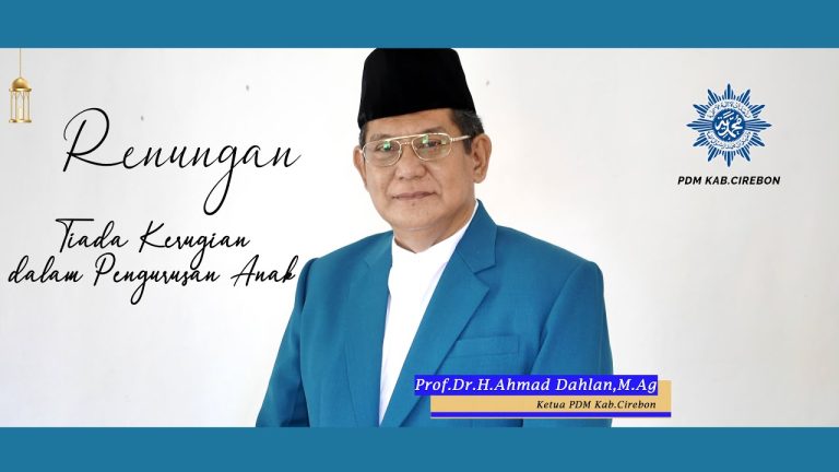 Renungan || Tiada Kerugian Dalam Pengurusan Anak || Prof. Dr. H. Ahmad Dahlan, M.Ag.